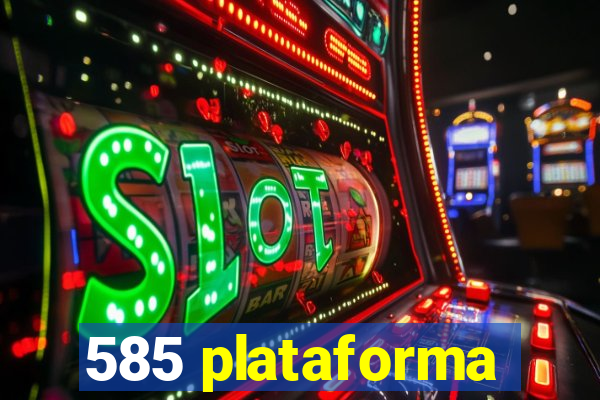 585 plataforma